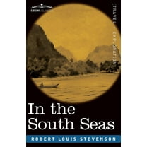 In the South Seas: Being an Account of Experiences and Observations in the Marquesas, Paumotus and Gilbert Islands in the Course of Two Cruises on the Yacht (Paperback)