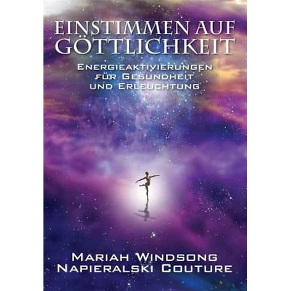 Einstimmen auf Göttlichkeit: Energieaktivierungen für Gesundheit und Erleuchtung (Paperback)