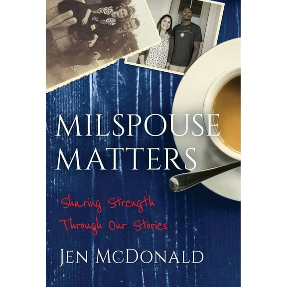 Milspouse Matters: Sharing Strength through Our Stories, (Hardcover)