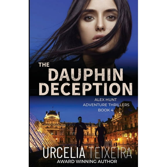 Alex Hunt Adventure Thrillers The DAUPHIN DECEPTION: An ALEX HUNT Adventure Thriller, Book 4, (Paperback)