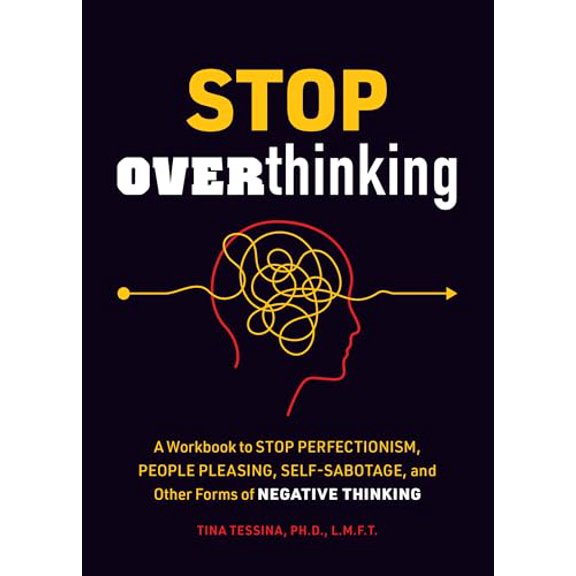Pre-Owned Stop Overthinking: A Workbook to Stop Perfectionism, People Pleasing, Self-Sabotage, and Other Forms of Negative Thinking (Paperback) 0785842896 9780785842897