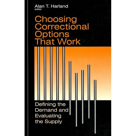 Choosing Correctional Options That Work: Defining the Demand and Evaluating the Supply, (Paperback)