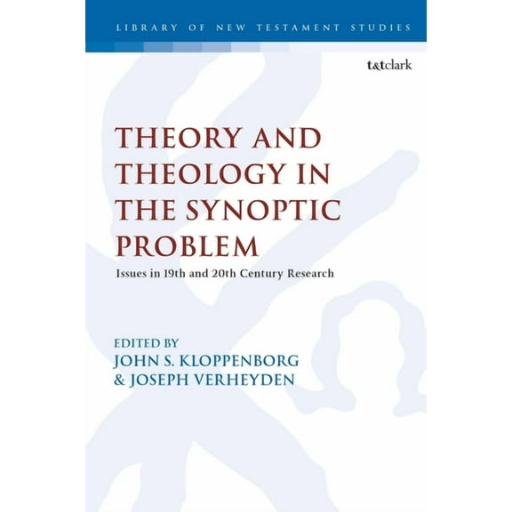 Library of New Testament Studies Theological and Theoretical Issues in the Synoptic Problem, Book 618, (Hardcover)