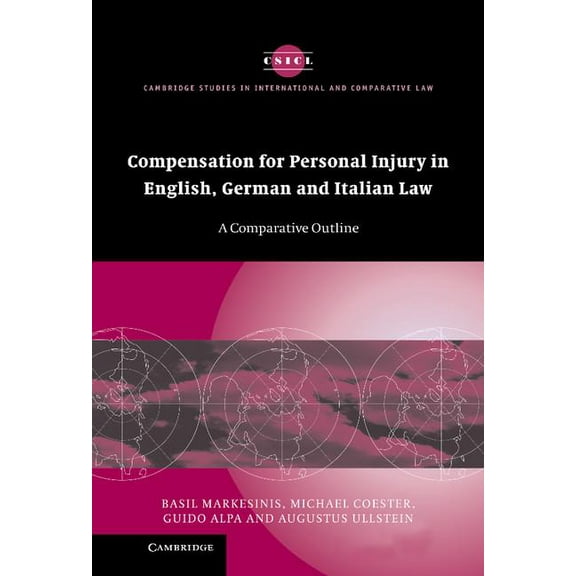 Cambridge Studies in International and C Compensation for Personal Injury in English, German and Italian Law: A Comparative Outline, Book 40, (Hardcover)