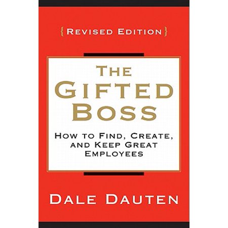 The Gifted Boss How To Find Create And Keep Great