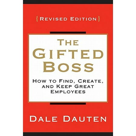 The Gifted Boss How To Find Create And Keep Great