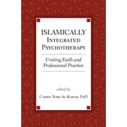 Spirituality and Mental Health: Islamically Integrated Psychotherapy : Uniting Faith and Professional Practice (Series #3) (Edition 1) (Paperback)