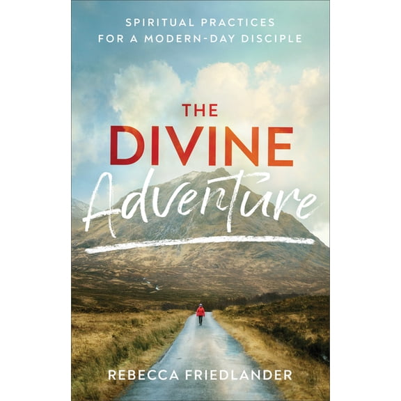 Divine Adventure: Spiritual Practices for a Modern-Day Disciple, (Paperback)