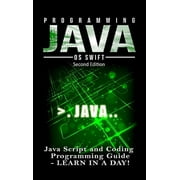 Programming JAVA: Java Programming, JavaScript, Coding: Programming Guide: LEARN IN A DAY! (Hardcover)