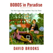 Pre-Owned Bobos in Paradise the New Upper Class and How They Got There (Hardcover 9780684853772) by David Brooks
