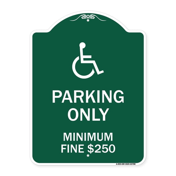 SignMission A-DES-GW-1824-22700 18 x 24 in. Designer Series Sign - With Modified ISA Icon Parking Only Minimum Fine Dollar 250, Green & White