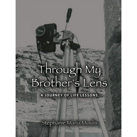 Through My Brother's Lens: A Journey of Life Lessons, (Paperback)