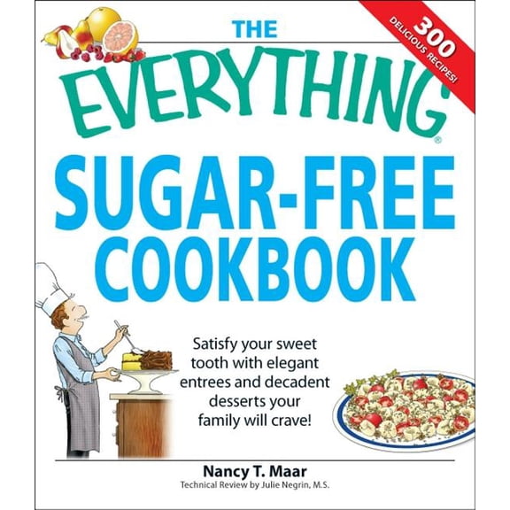 The Everything Sugar-Free Cookbook: Make sugarfree dishes you and your family will crave! (Paperback) 1598694081 9781598694086