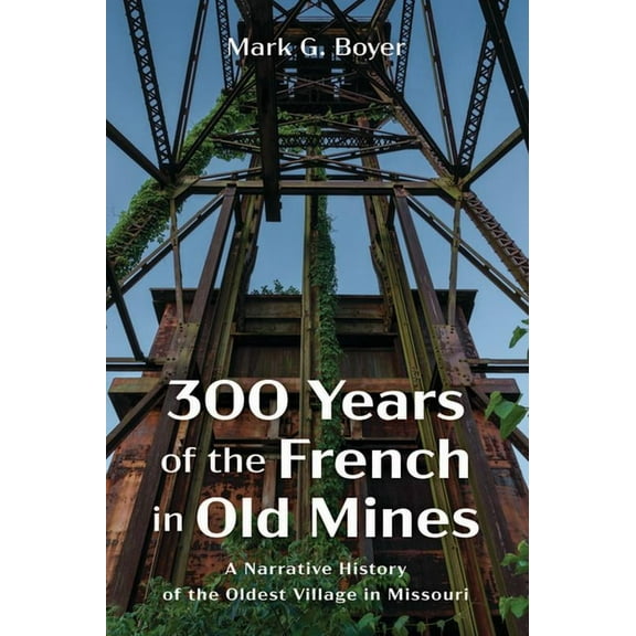 300 Years of the French in Old Mines (Hardcover)