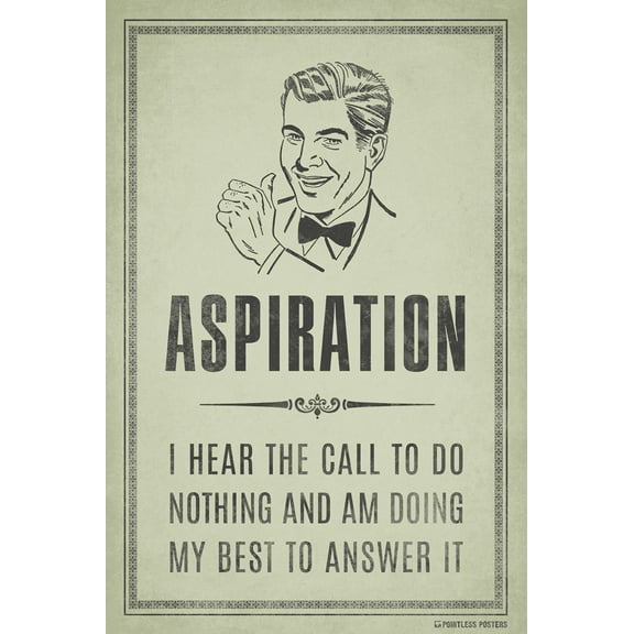 Aspiration...I Hear The Call To Do Nothing Demotivational Poster Print