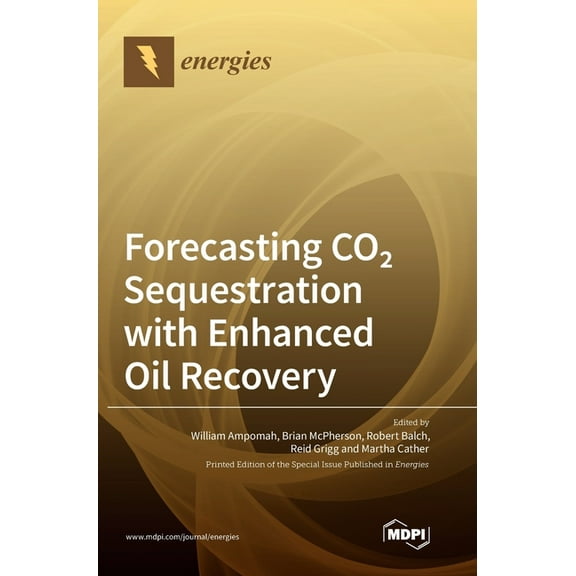 Forecasting CO2 Sequestration with Enhanced Oil Recovery, (Hardcover)