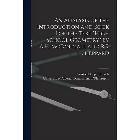 An Analysis of the Introduction and Book I of the Text "High School Geometry" by A.H. McDougall and R.S. Sheppard, (Paperback)