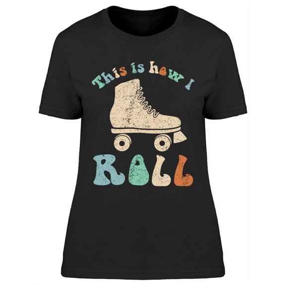 This Is How I Roll Graphic Women's T-shirt