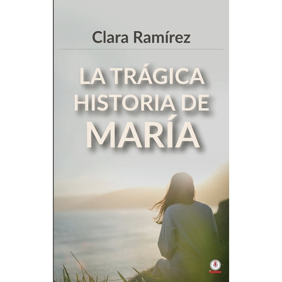 La trÃ¡gica historia de MarÃ­a, (Paperback)