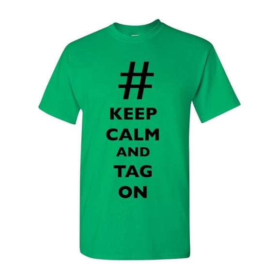 Keep Calm And Tag On # Hashtag Funny DT Adult T-Shirt Tee