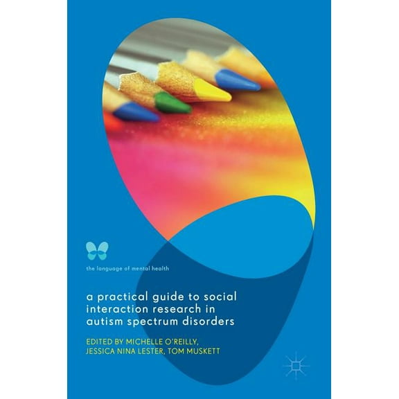 Language of Mental Health A Practical Guide to Social Interaction Research in Autism Spectrum Disorders, (Hardcover)