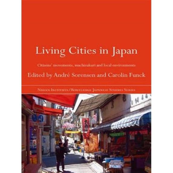 Pre-Owned Nissan Institute/Routledge Japanese Stud Living Cities in Japan: Citizens' Movements, Machizukuri and Local Environments, (Paperback)