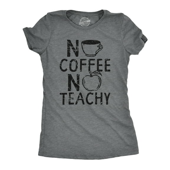 Womens No Coffee No Teachy T Shirt Funny Teacher Caffeine Addict Joke for Ladies Womens Graphic Tees