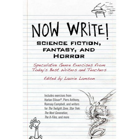 Science Fiction, Fantasy, and Horror: Speculative Genre Exercises from Today's Best Writers and Teachers