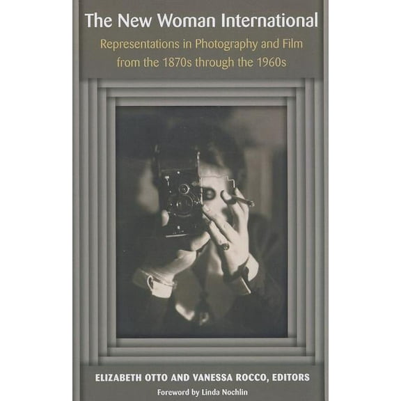 The New Woman International : Representations in Photography and Film from the 1870s through the 1960s (Paperback)