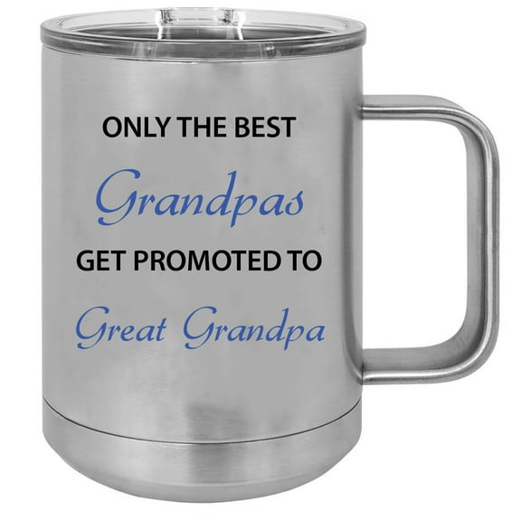 Only the Best Grandpas Get Promoted to Great Grandpa 15 oz Silver Stainless Steel Double-Walled Insulated Travel Handle Coffee Mug with Slider Lid