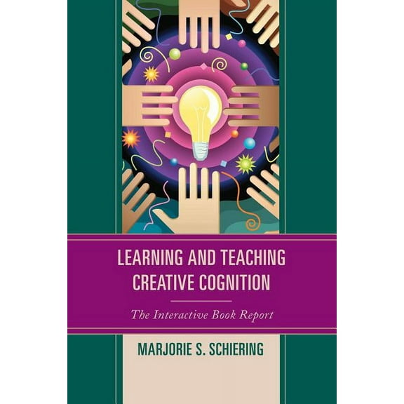 Learning and Teaching Creative Cognition: The Interactive Book Report, (Hardcover)