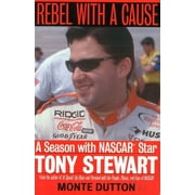 Season with NASCAR Star Tony Stewart Rebel with a Cause: A Season with NASCAR Star Tony Stewart, (Paperback)
