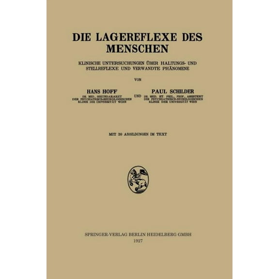 Die Lagereflexe Des Menschen: Klinische Untersuchungen Ãber Haltungs- Und Stellreflexe Und Verwandte PhÃ¤nomene, (Paperback)