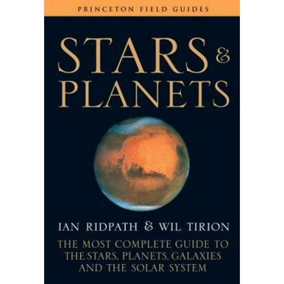 Pre-Owned Stars and Planets: The Most Complete Guide to the Stars, Planets, Galaxies, and the Solar System - Fully Revised and Expanded Edition (Princeton Fiel... (Paperback) 0691135568 9780691135564