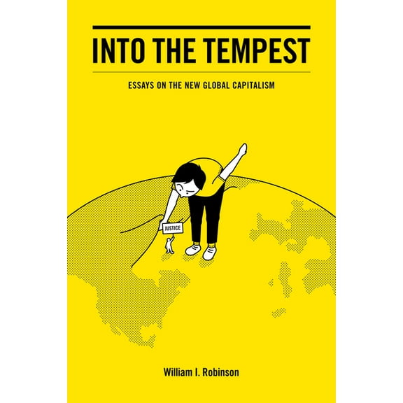 Into the Tempest: Essays on the New Global Capitalism, (Hardcover)