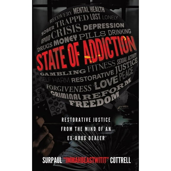 State of Addiction: Restorative Justice from the Mind of an Ex-Drug Dealer (Paperback)