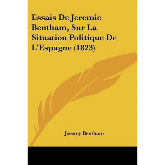 Essais de Jeremie Bentham, Sur La Situation Politique de L'Espagne (1823)