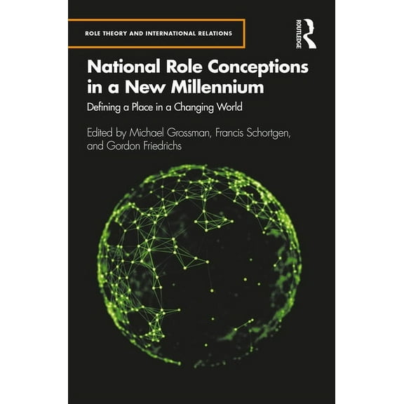 Role Theory and International Relations National Role Conceptions in a New Millennium: Defining a Place in a Changing World, (Hardcover)