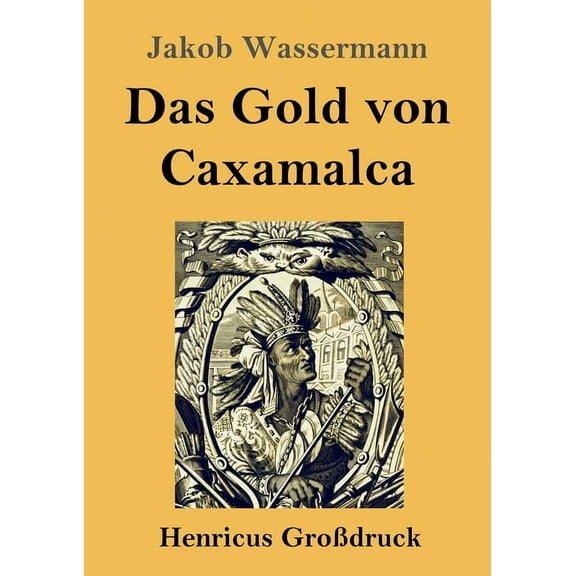 Das Gold von Caxamalca (Großdruck) (Paperback)