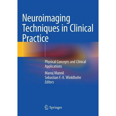 Neuroimaging Techniques in Clinical Practice: Physical Concepts and Clinical Applications, (Paperback)