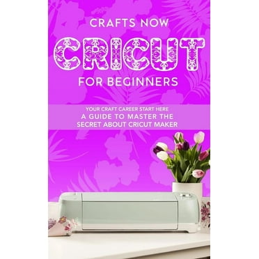 Cricut Explore Air 2: The Ultimate Beginners Guide to Master Your ...