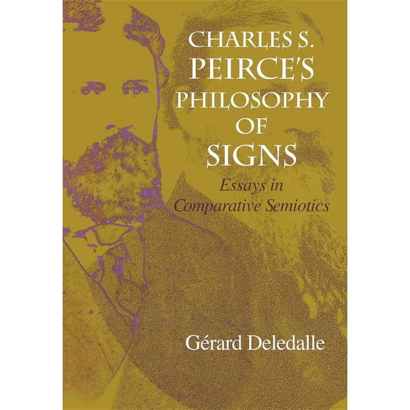 Advances in Semiotics Charles S. Peirce S Philosophy of Signs: Essays in Comparative Semiotics, (Hardcover)