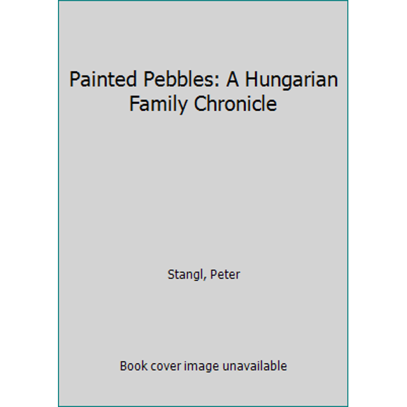 Pre-Owned Painted Pebbles: A Hungarian Family Chronicle (Paperback) 1564745678 9781564745675