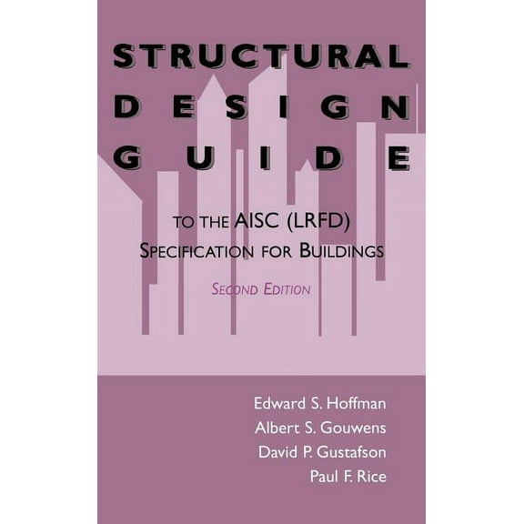 Structural Design Guide: To the Aisc (Lrfd) Specification for Buildings, (Hardcover)