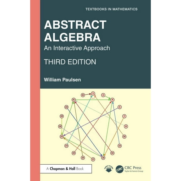 Textbooks in Mathematics Abstract Algebra: An Interactive Approach, (Hardcover)