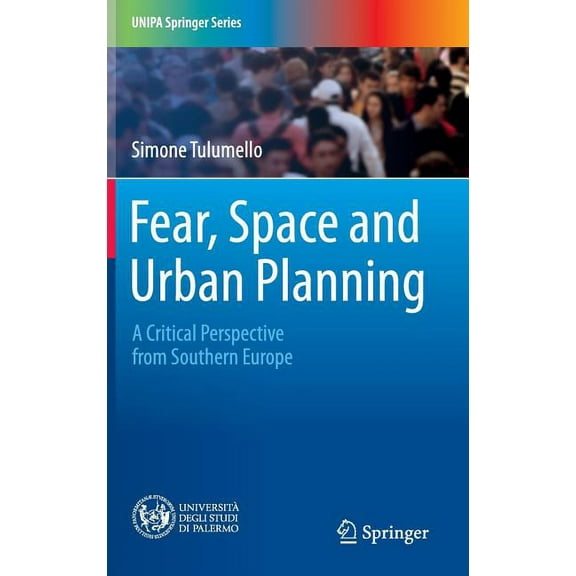 Unipa Springer Fear, Space and Urban Planning: A Critical Perspective from Southern Europe, (Hardcover)