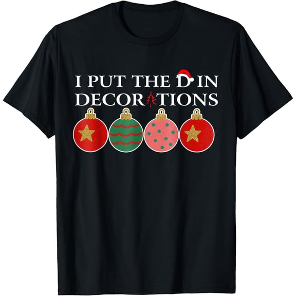 Funny I Put The D in Decorations Matching Couples Pajamas T-Shirt- American fashion hot selling casual retro high quality 100% cotton T-shirt 1 piece- American fashion hot selling casual retro high