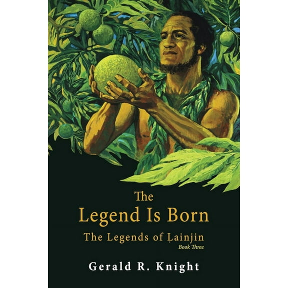 The Legends of Lainjin: The Legend Is Born : The Legends of Lainjin, Book Three (Series #3) (Paperback)