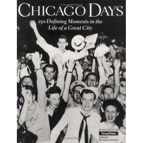Pre-Owned Chicago Days : 150 Defining Moments in the Life of a Great City (Paperback) 1890093041 9781890093044