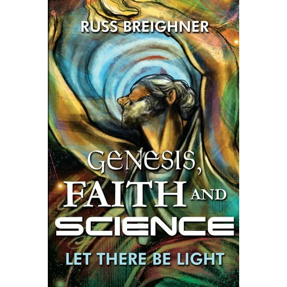 Genesis, Faith and Science: Let There Be Light (Paperback)